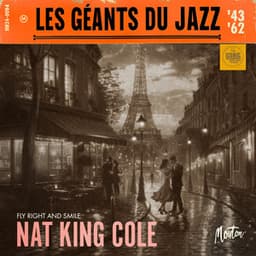 Les Géants Du Jazz: Fly Right and Smile - Nat King Cole