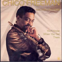 You'll Know When You Get There - Chico Freeman