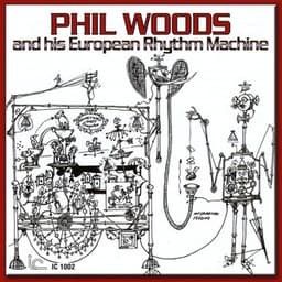 Phil Woods and his European Rhythm Machine - Phil Woods