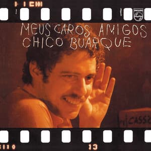 Meus Caros Amigos - Chico Buarque
