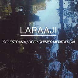 Celestrana Deep Chimes Meditation - Laraaji