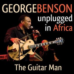 Unplugged in Africa - George Benson
