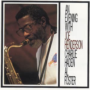 An Evening With Joe Henderson, Al Foster, Charlie Haden - Joe Henderson