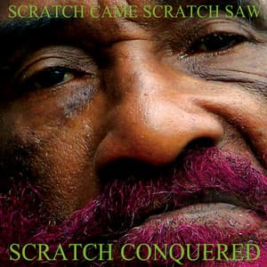 Scratch Came Scratch Saw Scratch Conquered - Lee "Scratch" Perry