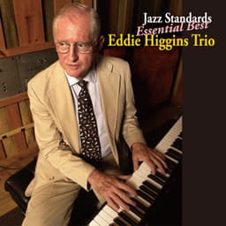 Jazz Standards Essential Best - The Eddie Higgins Trio