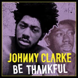 Be Thankful - Johnny Clarke