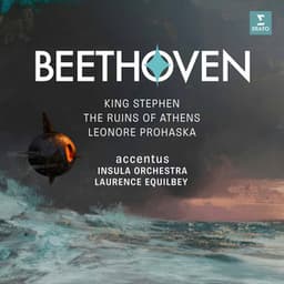 Beethoven: King Stephan, The Ruins of Athens & Leonore Prohaska - Ludwig van Beethoven