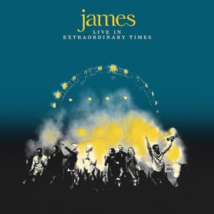 Live In Extraordinary Times - James