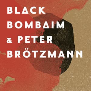 Black Bombaim & Peter Brötzmann - Black Bombaim