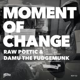 Moment of Change - Raw Poetic