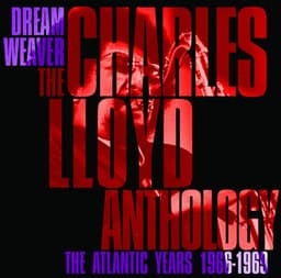 Dreamweaver - The Charles Lloyd Anthology: The Atlantic Years 1966-1969 - Charles Lloyd