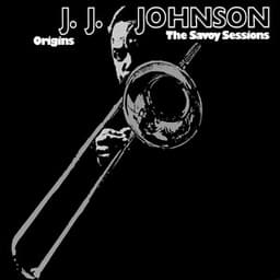 Origins: The Savoy Sessions - J.J. Johnson