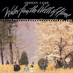 Water From The Wells Of Home - Johnny Cash