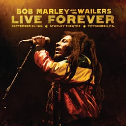 Live Forever: The Stanley Theatre, Pittsburgh, PA, 9/23/1980 - Bob Marley & The Wailers