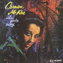 When You're Away - Carmen McRae
