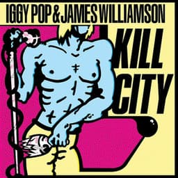 Kill City - Iggy Pop