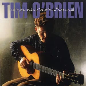 When No One's Around - Tim O'Brien