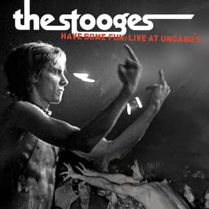 Have Some Fun: Live at Ungano's - The Stooges