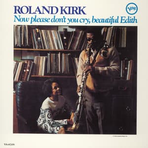 Now Please Don't You Cry, Beautiful Edith - Rahsaan Roland Kirk
