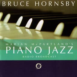 Marian McPartland's Piano Jazz Radio Broadcast With Bruce Hornsby - Bruce Hornsby