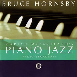 Marian McPartland's Piano Jazz Radio Broadcast With Bruce Hornsby - Bruce Hornsby