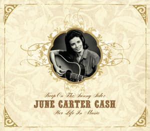 Keep On the Sunny Side - June Carter Cash: Her Life In Music - June Carter Cash