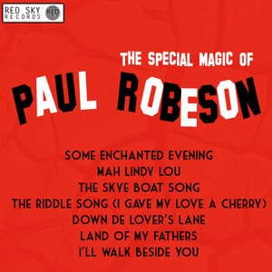 The Special Magic of Paul Robeson - Paul Robeson