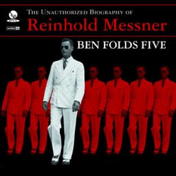 The Unauthorized Biography Of Reinhold Messner - Ben Folds Five