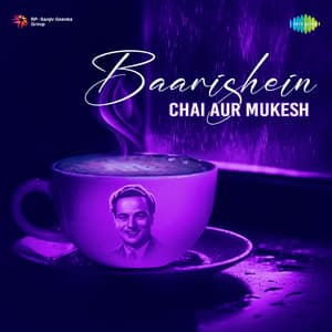 Baarishein, Chai Aur Mukesh - Mukesh