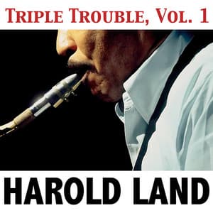 Triple Trouble, Vol. 1 - Harold Land
