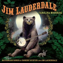 Carolina Moonrise: Bluegrass Songs By Robert Hunter and Jim Lauderdale - Jim Lauderdale
