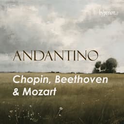 "Andantino" - Works by Chopin, Beethoven and Mozart - Frédéric Chopin