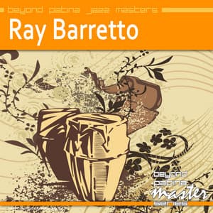 Beyond Patina Jazz Masters: Ray Barretto - Ray Barretto