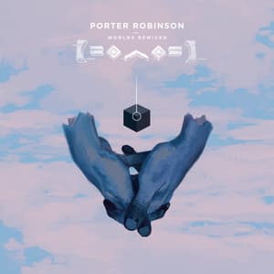 Worlds - Porter Robinson