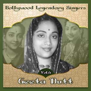 Bollywood Legendary Singers - Geeta Dutt, Vol.6 - Geeta Dutt