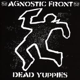 Dead Yuppies - Agnostic Front