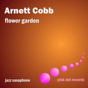 Flower Garden - Jazz Saxophone - Arnett Cobb