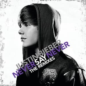Never Say Never - The Remixes - Justin Bieber