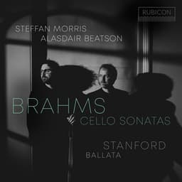 Brahms: Cello Sonatas - Stanford: Ballata - Johannes Brahms