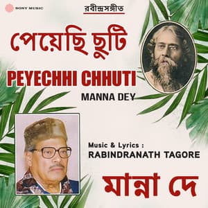Peyechhi Chhuti - Manna Dey