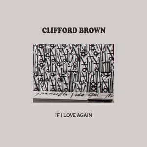 IF I LOVE AGAIN - Clifford Brown