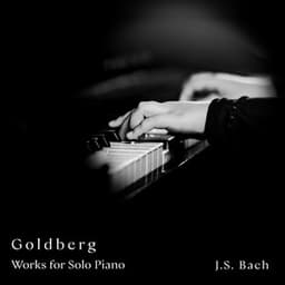 'Goldberg' - Works for Solo Piano - Johann Sebastian Bach
