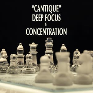 "Cantique" - Deep Concentration & Focus - Johann Sebastian Bach