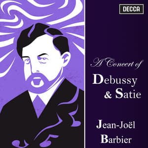 "A Concert of Debussy & Satie" -Jean-Joël Barbier - Erik Satie