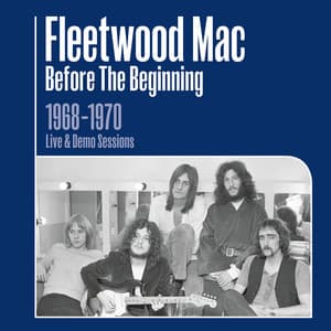 Before the Beginning - 1968-1970 Rare Live & Demo Sessions - Fleetwood Mac
