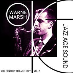 Mid-Century Melancholy, Vol. 7 - Jazz Age Sound - Warne Marsh