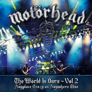 The World Is Ours - Vol 2 - Anyplace Crazy As Anywhere Else - Motörhead