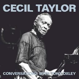 Conversations With Tony Oxley - Cecil Taylor