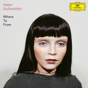 Where to From - Hildur Guðnadóttir