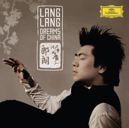 Dreams Of China - Lang Lang